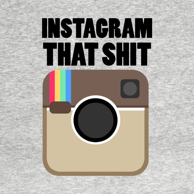 instagram that shit by klarennns